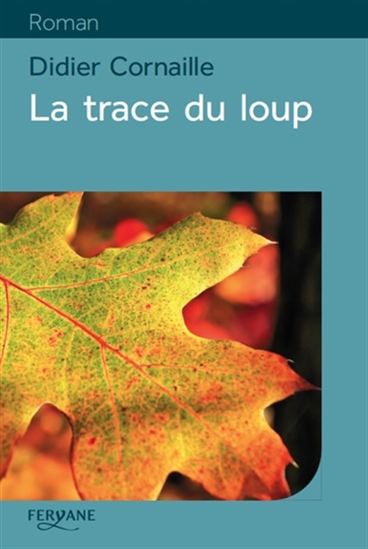 La Trace du loup - DIDIER CORNAILLE