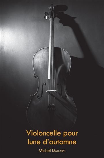 Violoncelle pour lune d'automne - MICHEL DALLAIRE