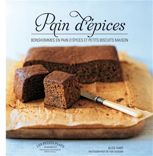 Pain d'épices : bonshommes en pain d'épices et petits biscuits maison N. éd. - ALICE HART