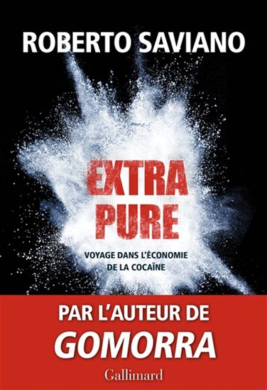 Extra pure : voyage dans l&#39;économie de la cocaïne - ROBERTO SAVIANO
