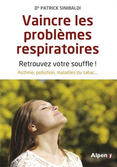 Vaincre les problèmes respiratoires - PATRICK SINIBALDI