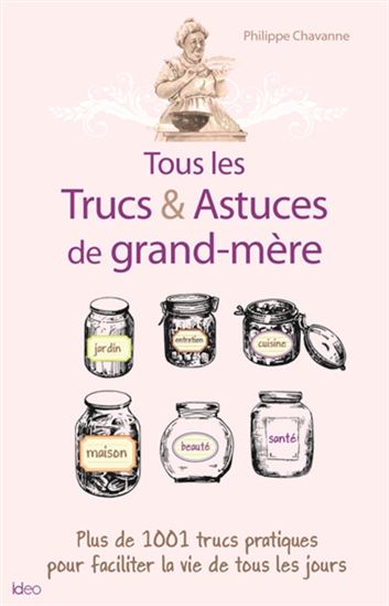 Tous les trucs & astuces de grand-mère - PHILIPPE CHAVANNE