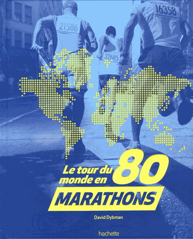 Le Tour du monde en 80 marathons - DAVID DYBMAN
