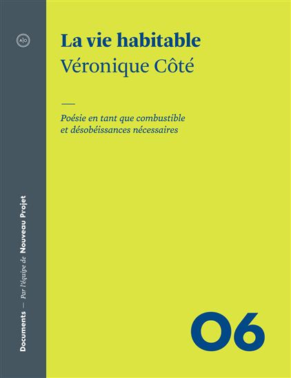 La Vie habitable : poésie en tant que combustible et désobéissances nécessaires - VÉRONIQUE CÔTÉ
