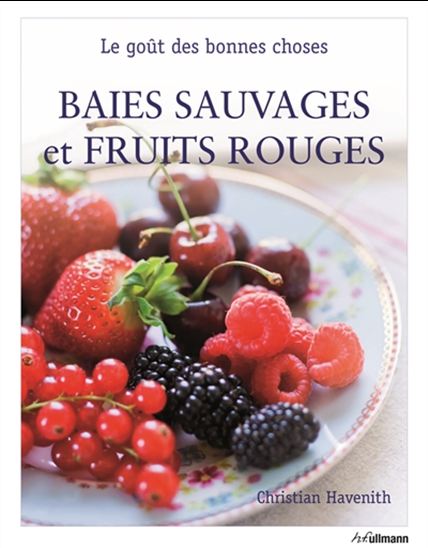 Baies sauvages et fruits rouges - CHRISTIAN HAVENITH
