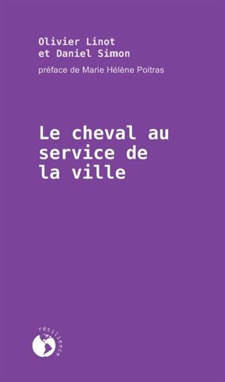 Le Cheval au service de la ville - OLIVIER LINOT - DANIEL SIMON