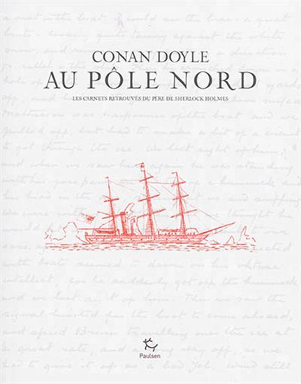 Conan Doyle au pôle Nord : les carnets retrouvés du père de Sherlock Homes - ARTHUR CONAN DOYLE