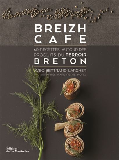 Breizh café : 60 recettes autour des produits du terroir breton - BERTRAND LARCHER