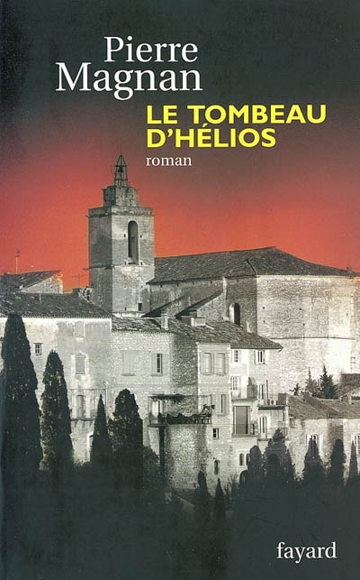 Le Tombeau d&#39;Hélios - PIERRE MAGNAN