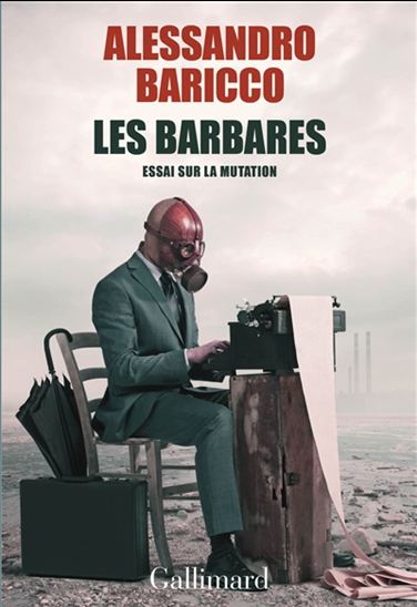 Les Barbares : essai sur la mutation - ALESSANDRO BARICCO