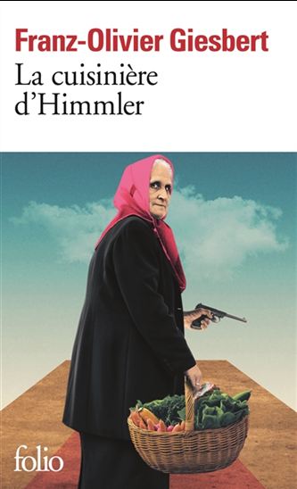 La Cuisinière d&#39;Himmler - FRANZ-OLIVIER GIESBERT