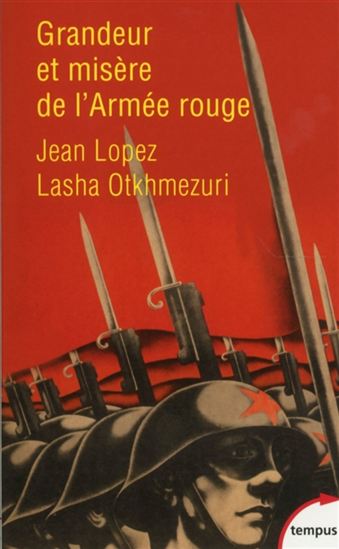 Grandeur et misère de l&#39;Armée rouge - JEAN LOPEZ - LASHA OTKHMEZURI