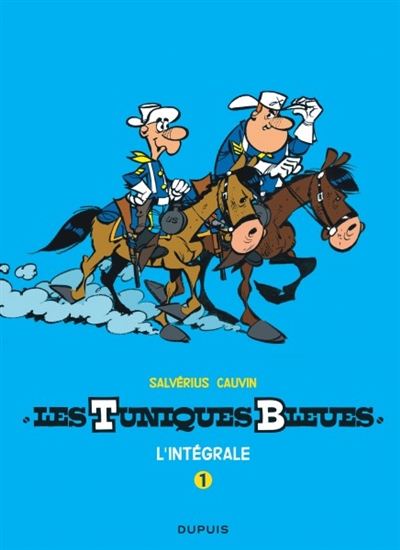 Les Tuniques bleues L&#39;intégrale #01 - LOUIS SALVÉRIUS - RAOUL CAUVIN