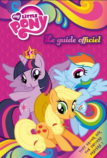 My little pony : le guide officiel - COLLECTIF