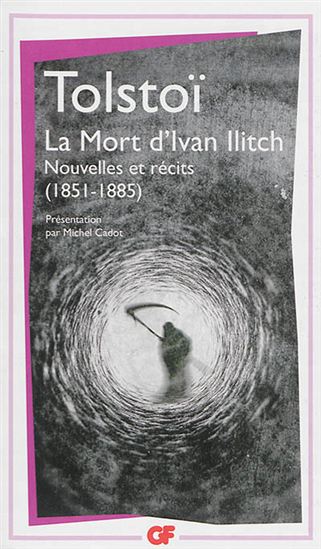 La Mort d&#39;Ivan Ilitch : nouvelles et récits N. éd. - LÉON TOLSTOÏ