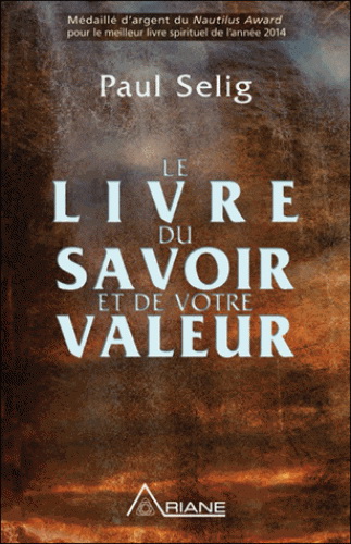 Le Livre du savoir et de votre valeur - PAUL SELIG