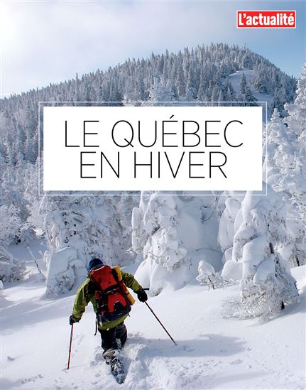 Le Québec en hiver - L'ACTUALITÉ