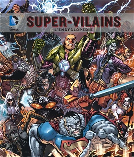 Super-vilains, l&#39;encyclopédie - COLLECTIF