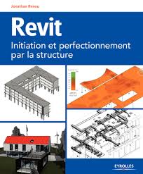 Revit : initiation et perfectionnement par la structure - JONATHAN RENOU