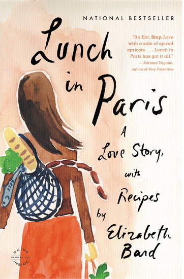 Lunch in Paris: A love story with recipes - ELIZABETH BARD