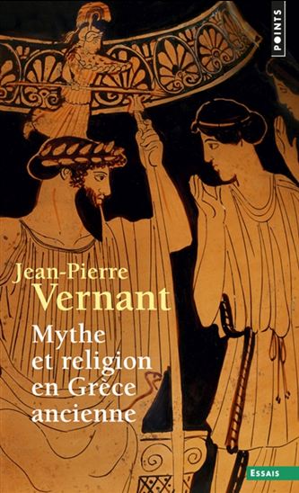 Mythe et religion en Grèce ancienne - JEAN-PIERRE VERNANT