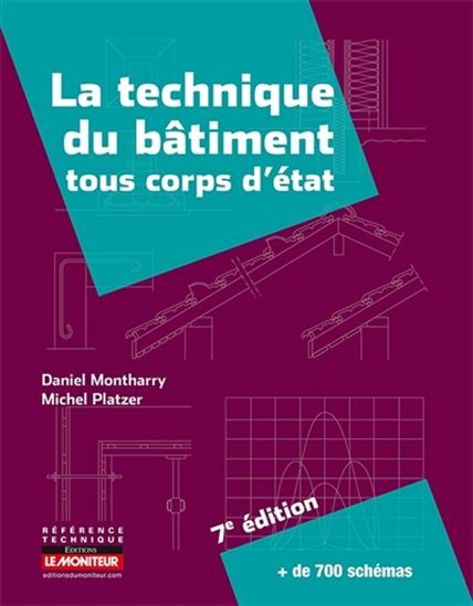 La Technique du bâtiment : tous corps d'état 7e éd. - DANIEL MONTHARRY - MICHEL PLATZER