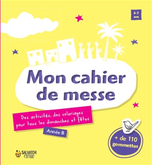 Mon cahier de messe : des activités, des coloriages pour tous les dimanches et fêtes : année B - ALEXANDRA BOUY - JULIETTE PABAN