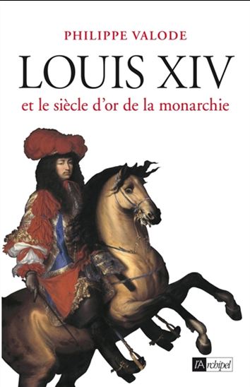 Louis XIV sans les clichés : 400 anecdotes et 100 faits étonnants - PHILIPPE VALODE