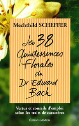 38 quintessences florales du Dr Edward - MECHTHILD SCHEFFER