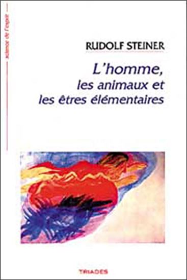 Homme, les animaux et les êtres élément - RUDOLF STEINER