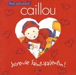 Caillou, joyeuse Saint-Valentin! - JOHANNE MERCIER - TIPEO