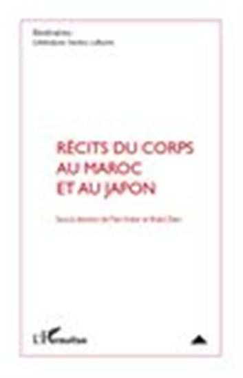 Récits du corps au Maroc et au Japon - ZEKRI KHALID - KOBER MARC