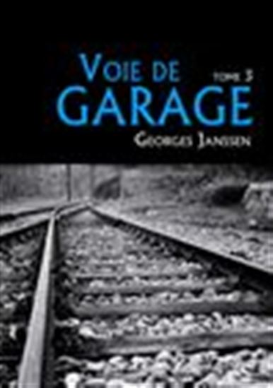 Voie de garage (tome 3) - GEORGES JANSSEN