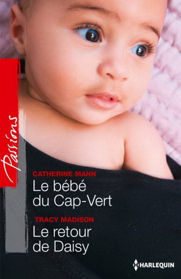 Le Bébé du Cap-Vert /Le retour de Daisy - CATHERINE MANN - TRACY MADISON