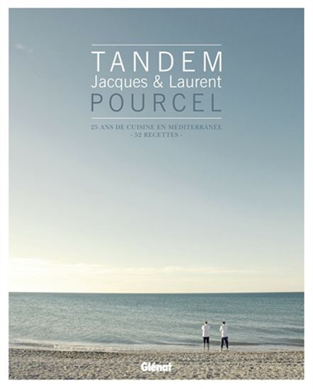 Tandem : Jacques & Laurent Pourcel : 25 ans de cuisine en Méditerranée : 52 recettes - VÉRONIQUE ANDRÉ