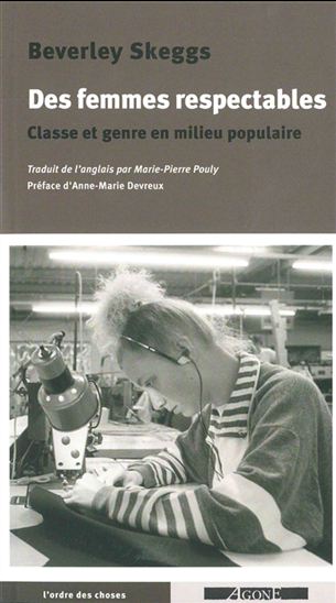 Des femmes respectables : classe et genre en milieu populaire - BEVERLEY SKEGGS