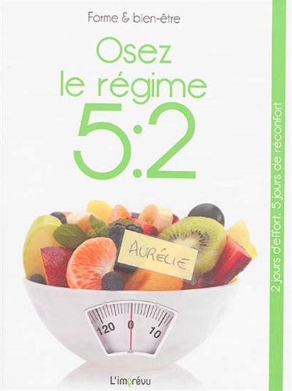 Osez le régime 5:2 : 2 jours d&#39;effort, 5 jours de réconfort - COLLECTIF