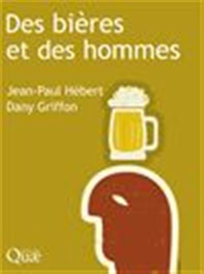 Des bières et des hommes - DANY GRIFFON - JEAN-PAUL HÉBERT