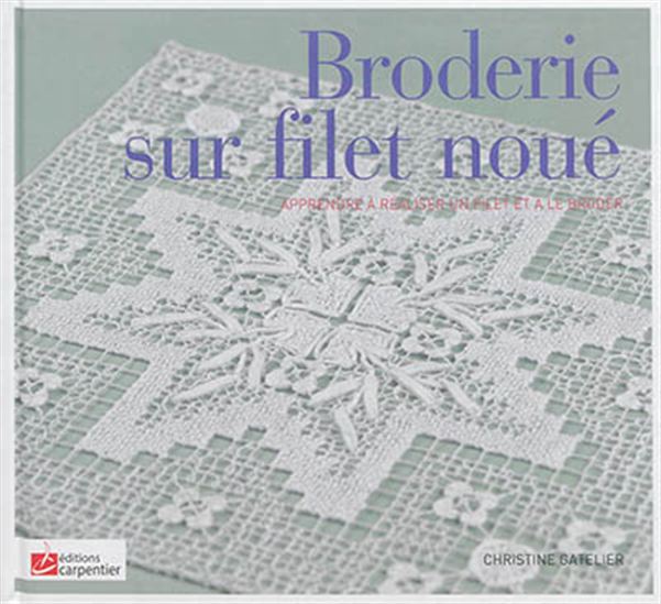 Broderie sur filet noué : les bases - CHRISTINE GATELIER