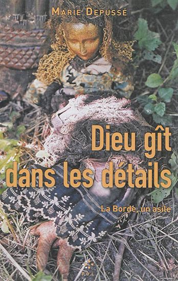 Dieu gît dans les détails : La Borde, un asile - MARIE DEPUSSÉ