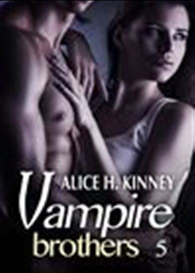 Vampire Brothers - 5 - ALICE H. KINNEY