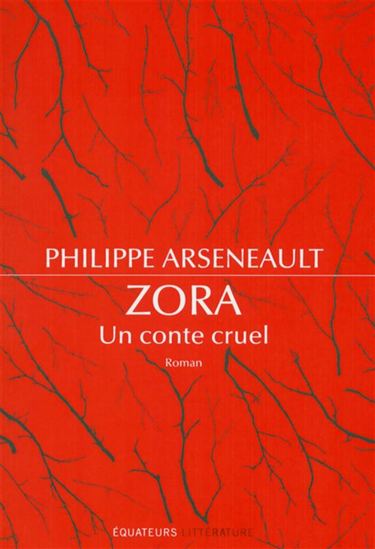 ZORA un conte cruel - PHILIPPE ARSENEAULT