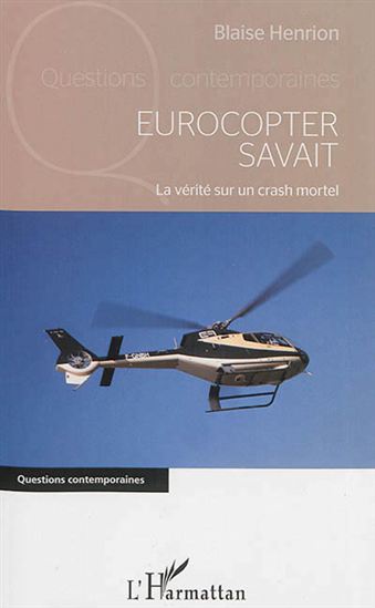 Eurocopter savait : la vérité sur un crash mortel - BLAISE HENRION