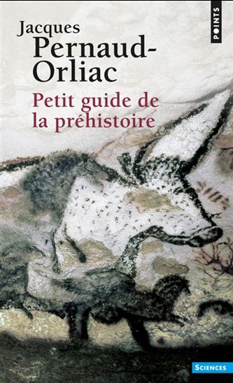 Petit guide de la préhistoire N. éd. - JACQUES PERNAUD-ORLIAC