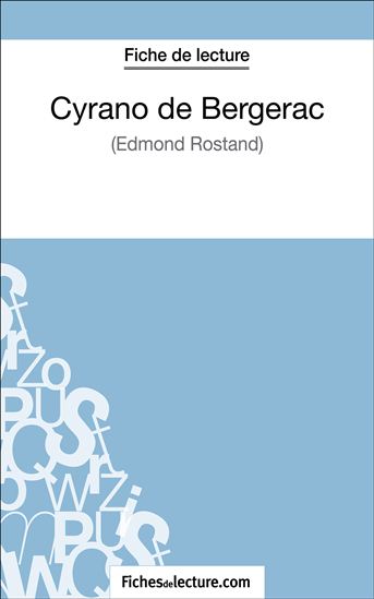 Cyrano de Bergerac d&#39;Edmond Rostand (Fiche de lecture) - FICHESDELECTURE.COM - LECOMTE SOPHIE