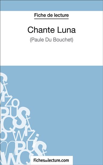 Chante Luna de Paule du Bouchet (Fiche de lecture) - FICHESDELECTURE.COM - VITEUX HUBERT
