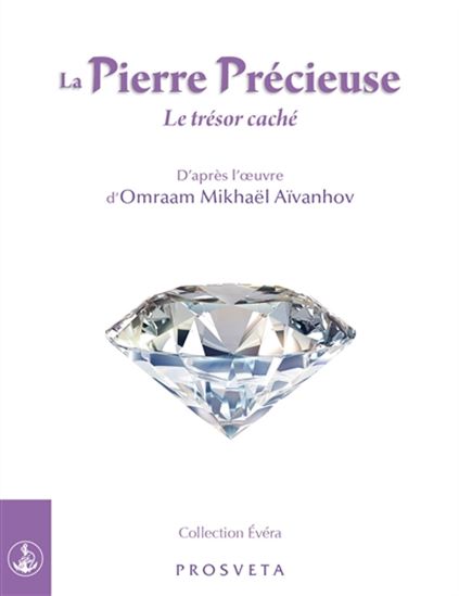 La Pierre précieuse : le trésor caché - OMRAAM MIKHAËL AÏVANHOV
