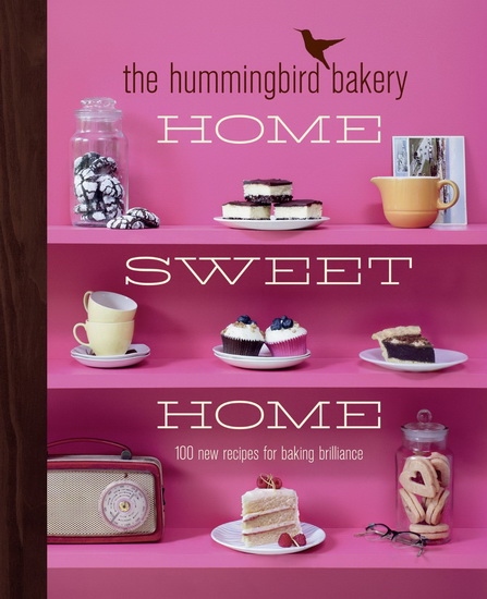 The Hummingbird bakery home sweet home: 100 new recipes for baking brilliance - TAREK MALOUF