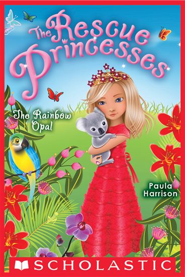 Rescue Princesses #11: the Rainbow Opal - PAULA HARRISON