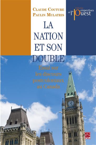 La Nation et son double : essai sur les discours postcoloniaux au Canada - CLAUDE COUTURE - PAULIN MULATRIS